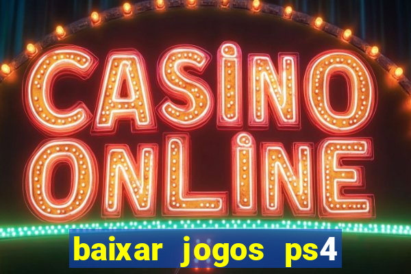 baixar jogos ps4 pkg pt br